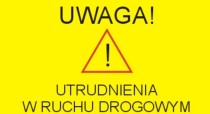 Uwaga! Utrudnienia w ruchu