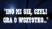 'Ino mi się, czyli gra o wszystko'